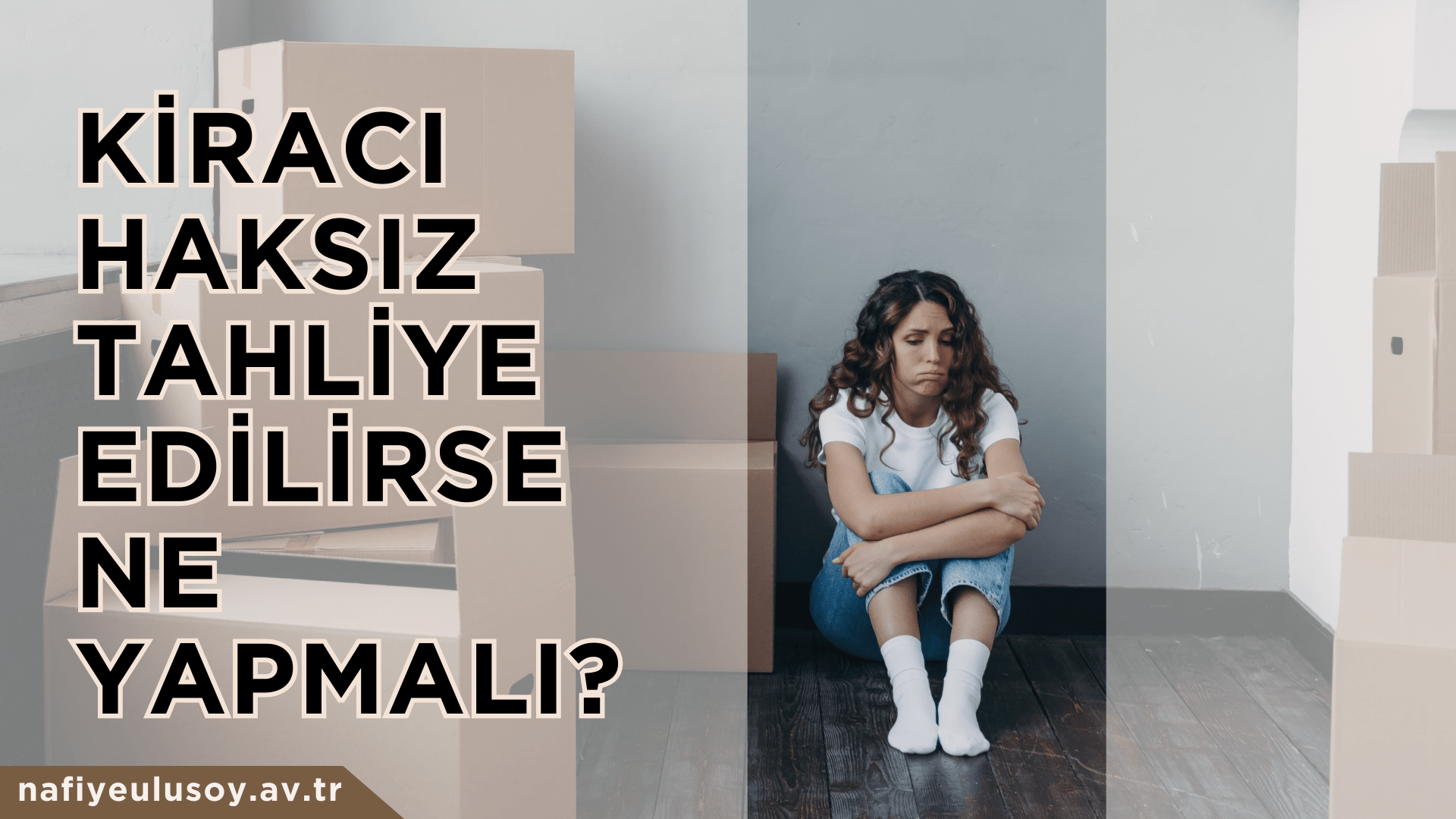 KİRACI OLARAK HANGİ DURUMLARDA TAHLİYE EDİLİRİM? 