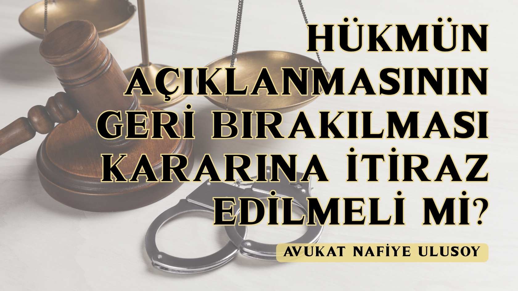 Hükmün Açıklanmasının Geri Bırakılması Kararına İtiraz Edilmeli Mi?