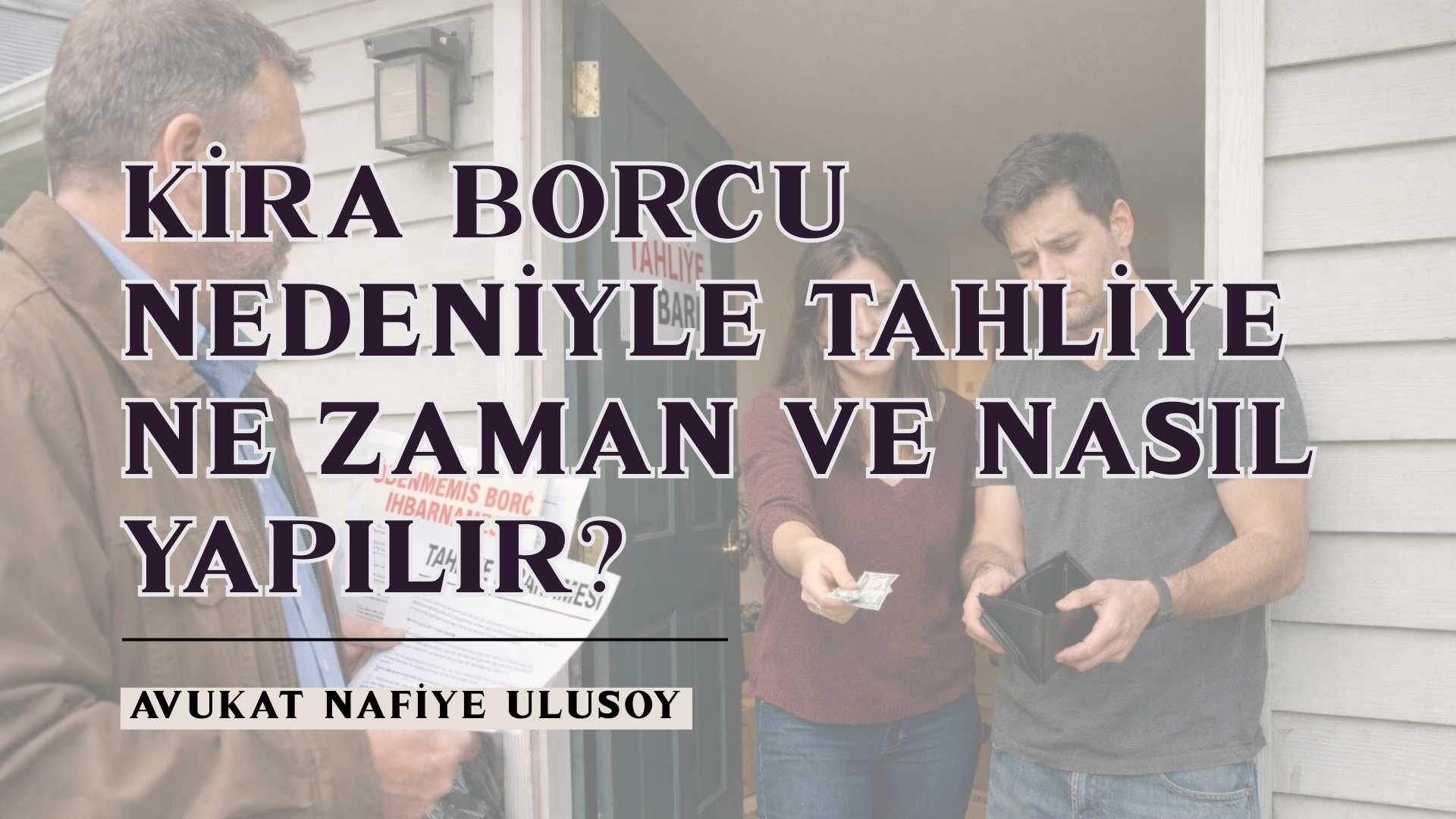 Kira Borcu Nedeniyle Tahliye Ne Zaman ve Nasıl Yapılır?