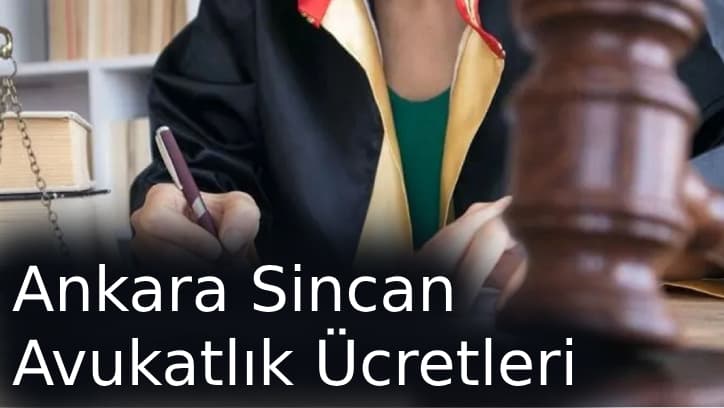 Ankara Sincan Avukatlık Ücretleri: Hukuki Hizmetlerde Değerin Önemi