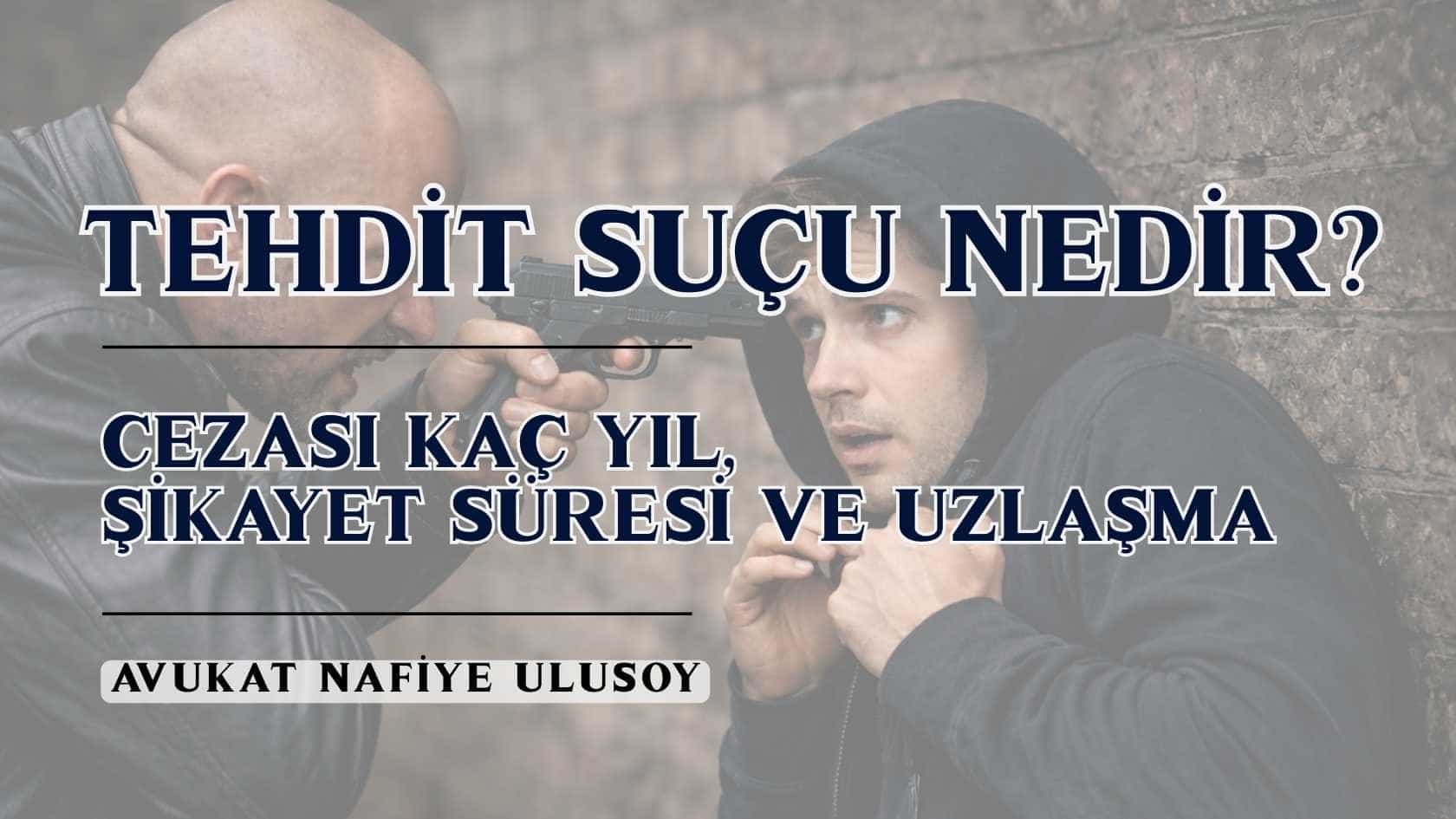Tehdit Suçu Nedir? Cezası Kaç Yıl, Şikayet Süresi ve Uzlaşma