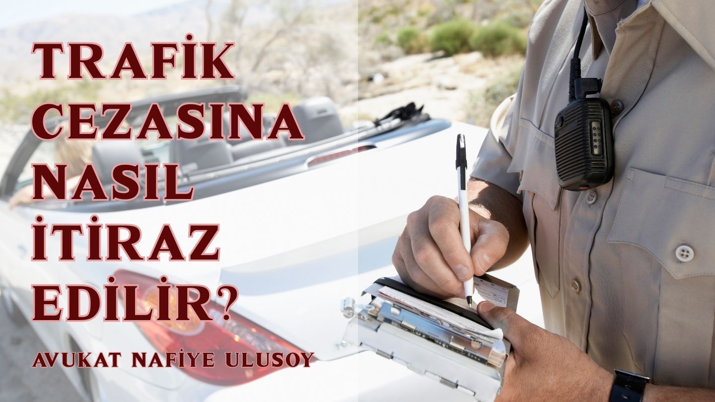 TRAFİK CEZASINA NASIL İTİRAZ EDİLİR? | 2025